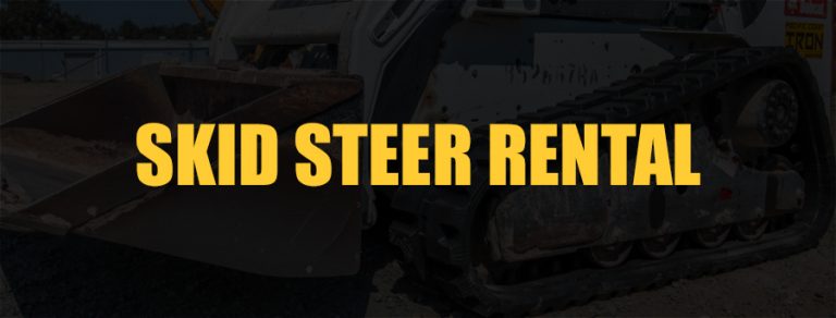 Skid Steer Rental Sacramento, Tracks and Wheeled Skid Steer Rentals